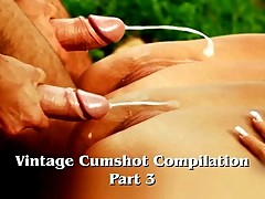 Vintage Cumshot Compilation (Part 3)